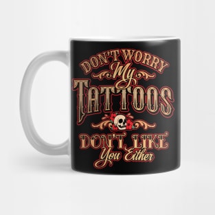 Don’t worry; my Tattoos don’t Like You Either Mug